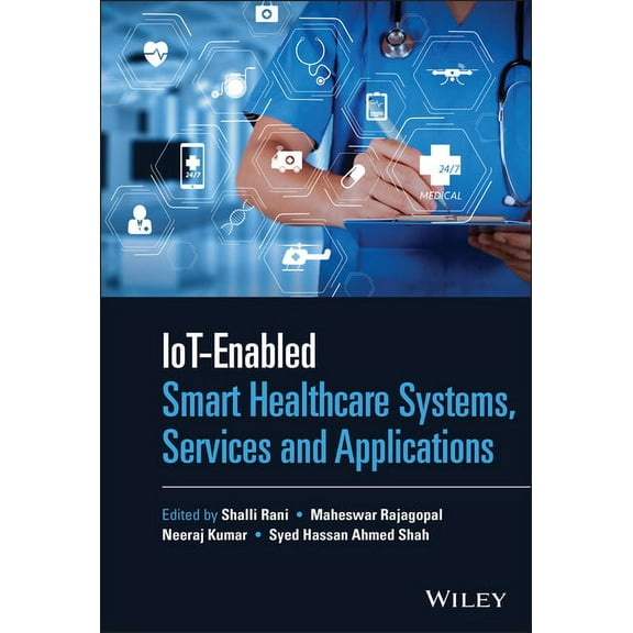 Iot-Enabled Smart Healthcare Systems, Services and Applications, (Hardcover)