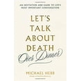 thumbnail image 1 of Let's Talk About Death (over Dinner) An Invitation and Guide to Life's Most Important Conversation, 1 of 1
