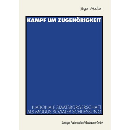 ISBN 9783531133614 product image for Kampf Um Zugehörigkeit: Nationale Staatsbürgerschaft ALS Modus Sozialer Schließu | upcitemdb.com