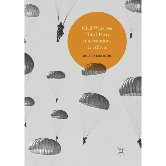 Civil Wars and Third-Party Interventions in Africa, (Paperback)