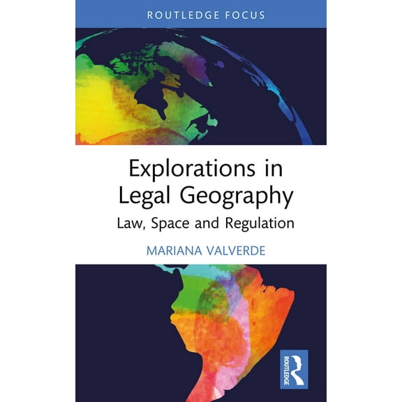 Explorations in Legal Geography: Law, Space and Regulation, (Hardcover)