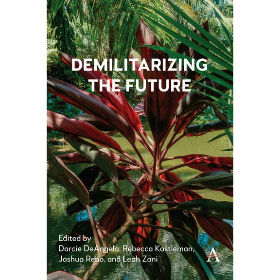 Anthem Studies in Peace, Conflict and De Demilitarizing the Future, Book 1, (Hardcover)