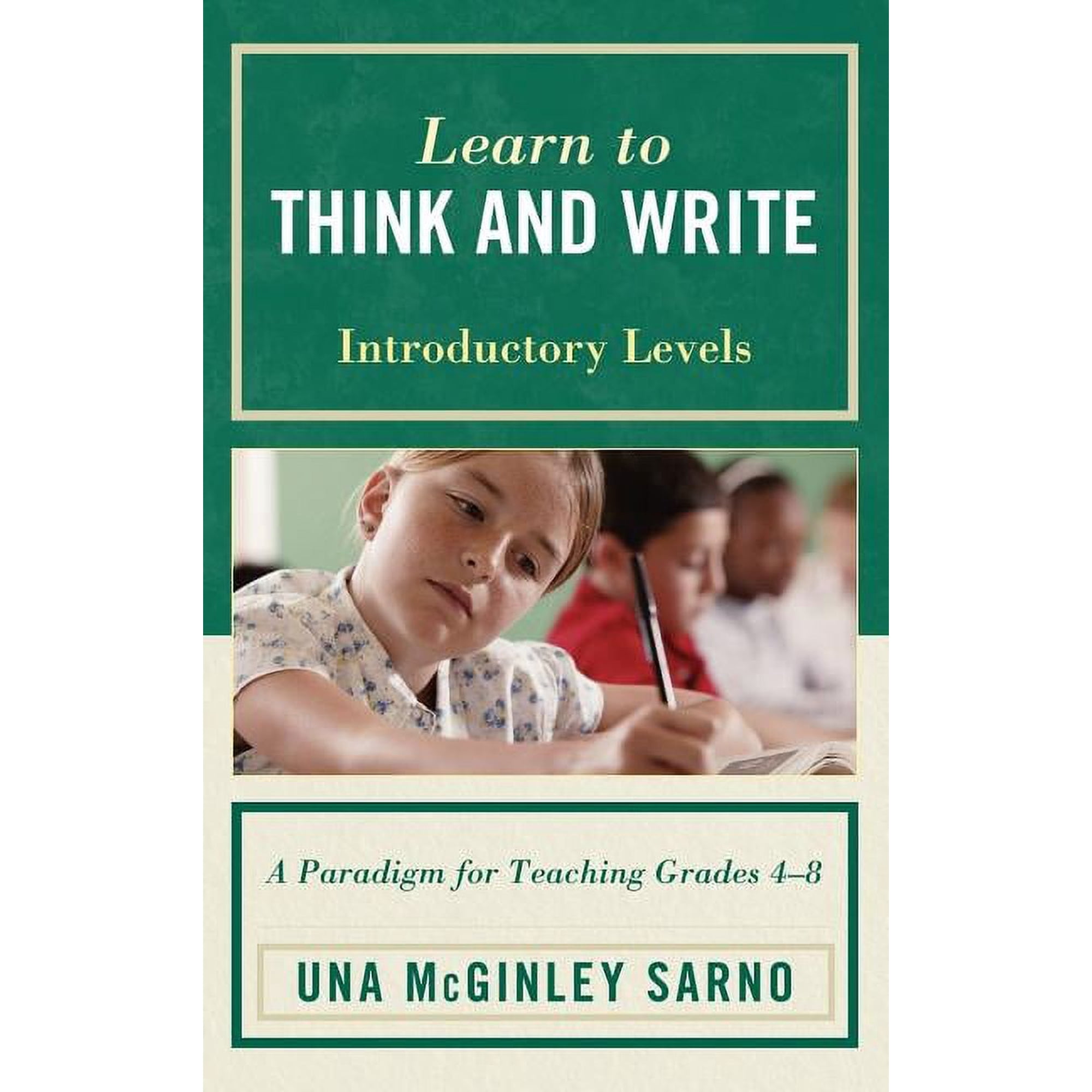 Learn to Think and Write: A Paradigm for Teaching Grades 4-8 Introductory Levels (Hardcover)