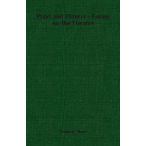 Plays and Players - Essays on the Theatre, (Paperback)