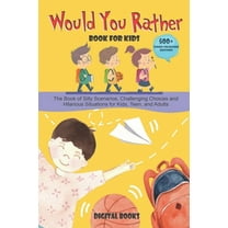 Would You Rather Book for Kids : The Book of Silly Scenarios, Challenging Choices, and Hilarious Situations the Whole Family Will Love (Game Book Gift Ideas) (Paperback)