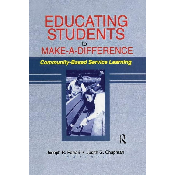 Educating Students to Make a Difference: Community-Based Service Learning, (Paperback)