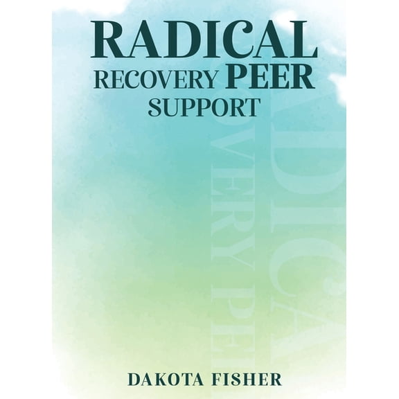 Radical Recovery Peer Support, (Hardcover)
