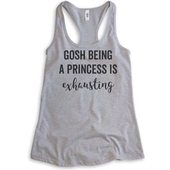Gosh Being A Princess Is Exhausting Tank Top, Ladies Racerback Tank Top, Princess Tank, Heather Gray, Large