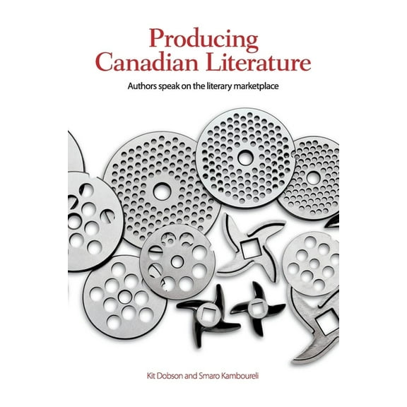 Transcanada Producing Canadian Literature: Authors Speak on the Literary Marketplace, (Paperback)