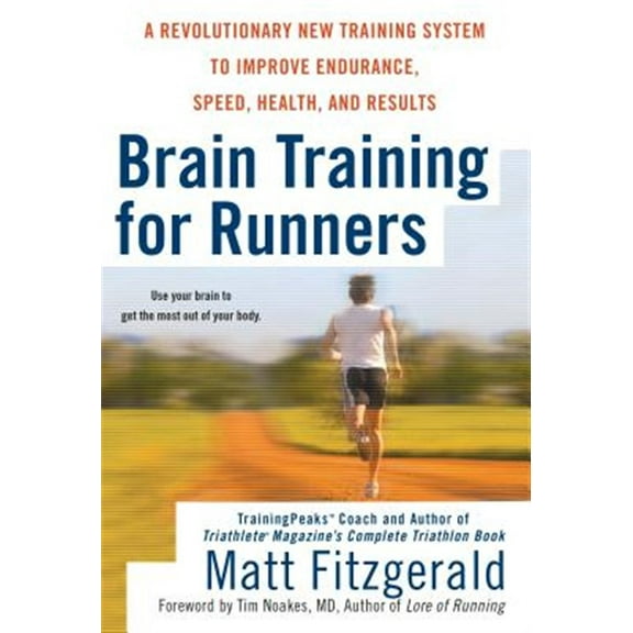 Pre-Owned Brain Training for Runners: A Revolutionary New Training System to Improve Endurance, Speed, Health, and Results (Paperback) 0451222326 9780451222329