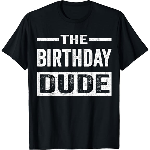 The Birthday Dude Funny For Men, Boys, Friends, Boyfriends, Birthday