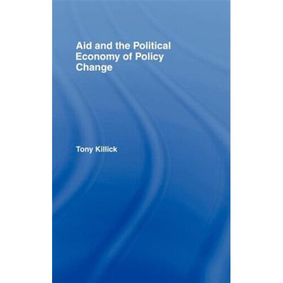 Pre-Owned Aid and the Political Economy of Policy Change, (Hardcover)