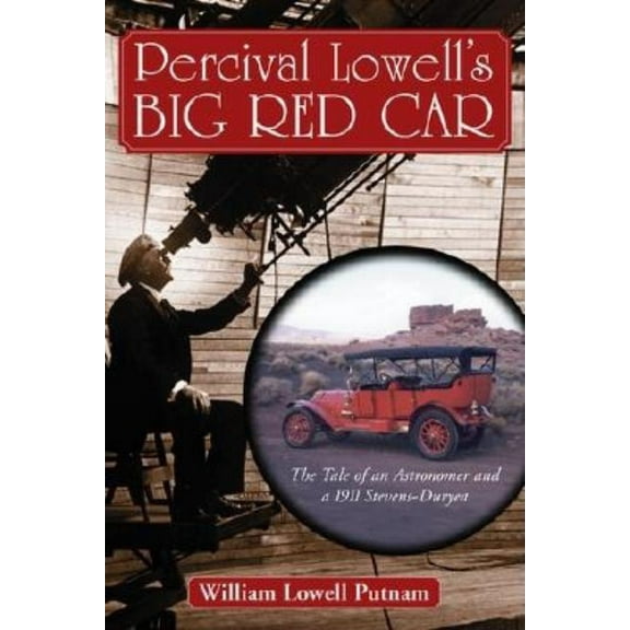 Percival Lowell's Big Red Car: The Tale of an Astonomer and a 1911 Steves-Duryea, (Paperback)