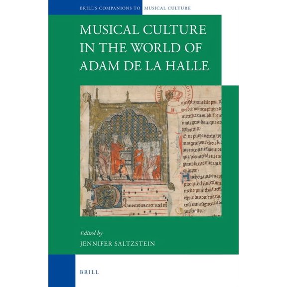 Brill's Companions to the Musical Cultur Musical Culture in the World of Adam de la Halle, Book 3, (Hardcover)