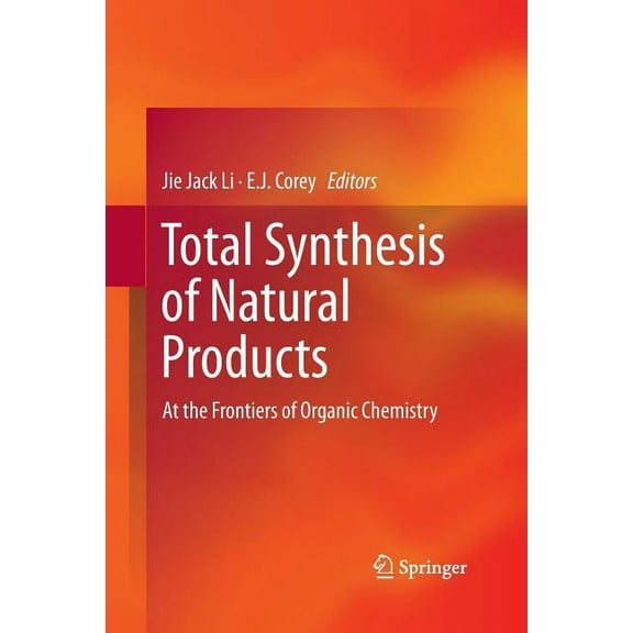 Total Synthesis of Natural Products: At the Frontiers of Organic Chemistry, (Paperback)