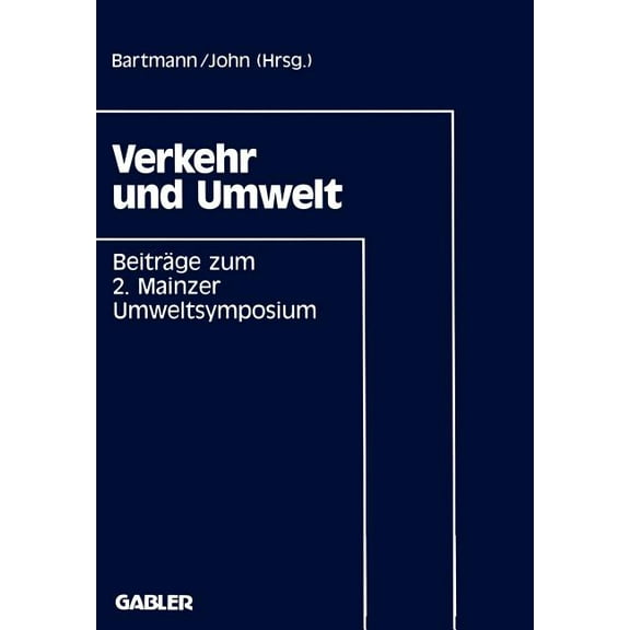 Verkehr Und Umwelt: BeitrÃ¤ge Zum 2. Mainzer Umweltsymposium 1991, (Paperback)