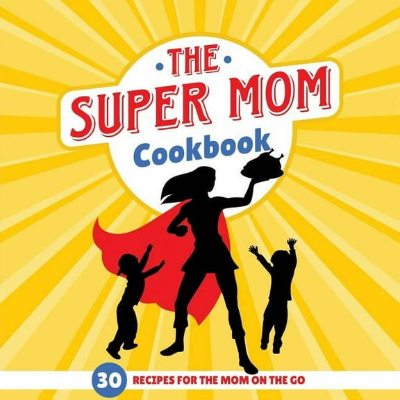 The Super Mom Cookbook (Paperback)