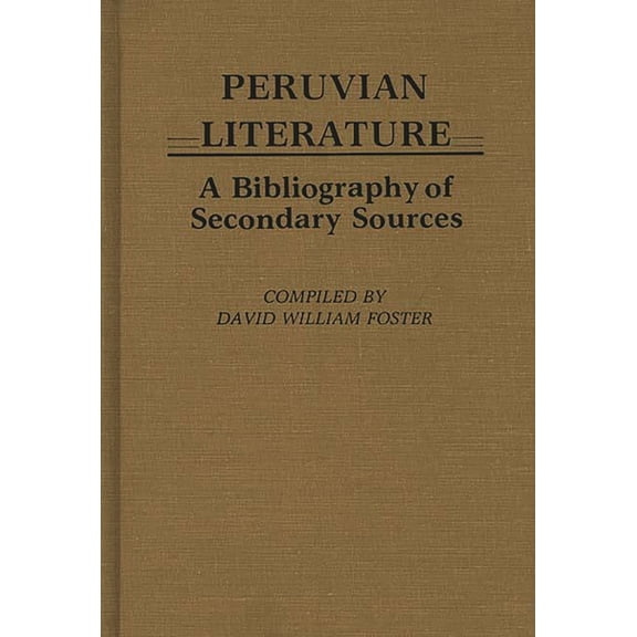 Peruvian Literature: A Bibliography of Secondary Sources, (Hardcover)