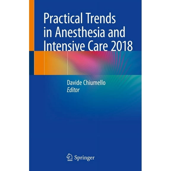 Practical Trends in Anesthesia and Intensive Care 2018, (Paperback)