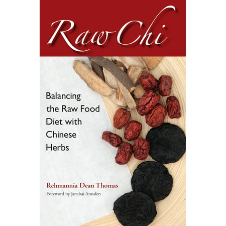 Raw Chi : Balancing the Raw Food Diet with Chinese