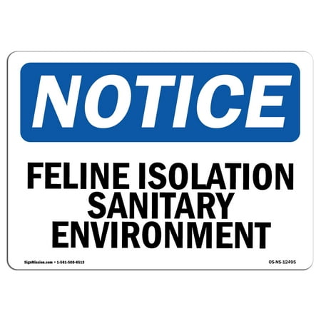 OSHA Notice Sign - Feline Isolation Sanitary Environment | Choose from: Aluminum, Rigid Plastic or Vinyl Label Decal | Protect Your Business, Construction Site, Warehouse & Shop Area | Made in the