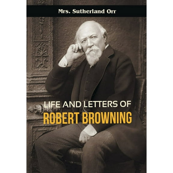 Life and Letters of Robert Browning, (Paperback)