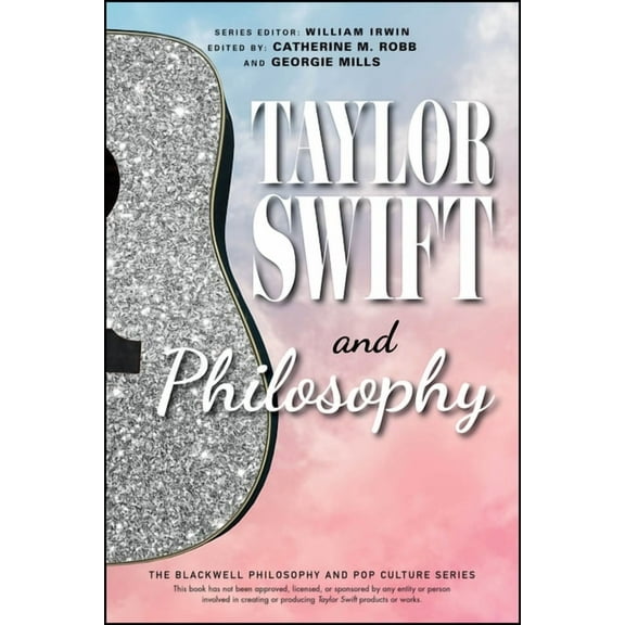Blackwell Philosophy and Pop Culture Taylor Swift and Philosophy: Essays from the Tortured Philosophers Department, (Paperback)