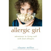 Allergic Girl: Adventures in Living Well with Food Allergies, (Hardcover)