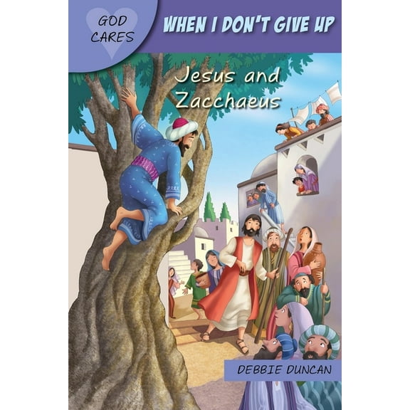 God Cares God Cares When I Don't Give Up: Jesus and Zacchaeus, (Paperback)