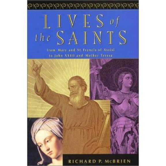 Pre-Owned Lives of the Saints: From Mary and Francis of Assisi to John XXIII and Mother Teresa (Hardcover) 006065340X 9780060653408