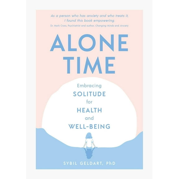 Alone Time: Embracing Solitude for Health and Well-Being (Hardcover)