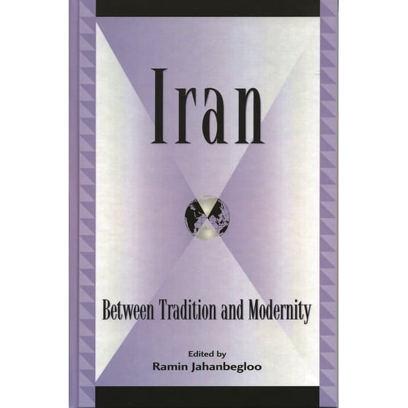 Global Encounters: Studies in Comparativ Iran: Between Tradition and Modernity, (Paperback)