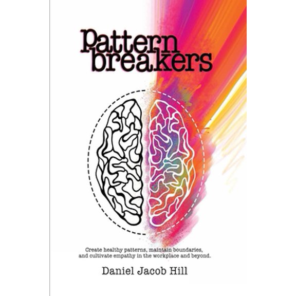 Pre-Owned Pattern Breakers: Create healthy patterns, maintain boundaries, and cultivate empathy in the workplace and beyond. (Paperback) 0578525070 9780578525075