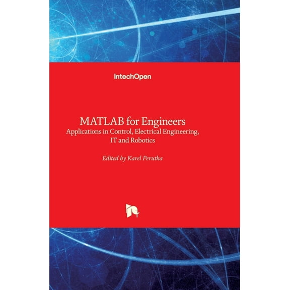 MATLAB for Engineers: Applications in Control, Electrical Engineering, IT and Robotics (Hardcover)