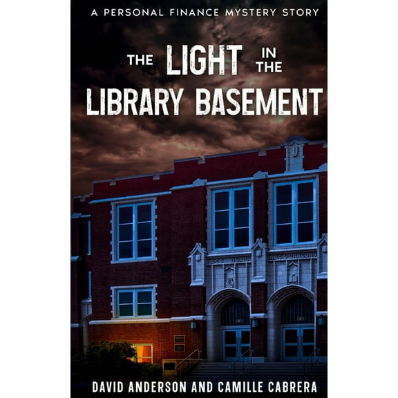 The Light in the Library Basement: A Personal Finance Mystery Story, (Paperback)
