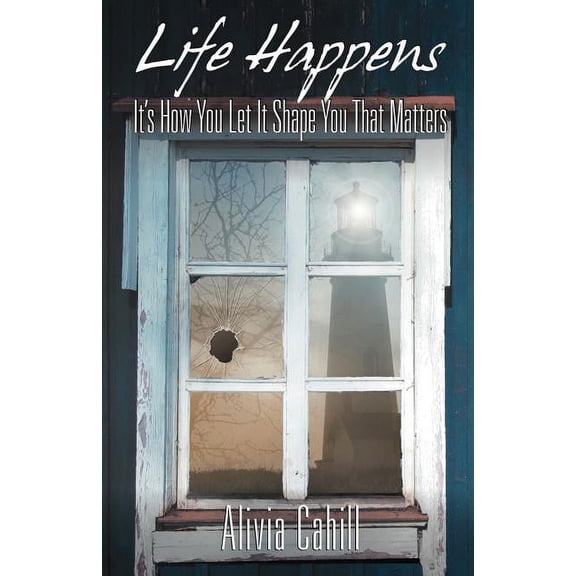 Life Happens: It's How You Let It Shape You That Matters (Paperback)