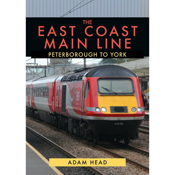 East Coast Main Line: Peterborough to York (Paperback)