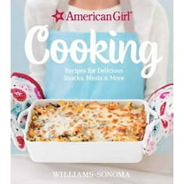 American Girl Cooking: Recipes for Delicious Snacks, Meals & More, (Hardcover)
