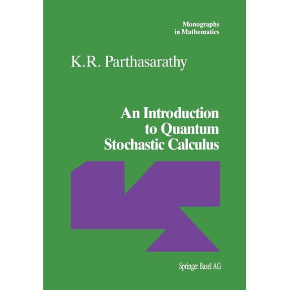 Monographs in Mathematics An Introduction to Quantum Stochastic Calculus, Book 85, (Paperback)
