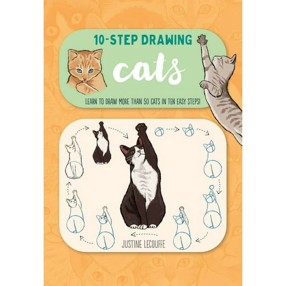 Ten-Step Drawing Ten-Step Drawing: Cats: Learn to Draw More Than 50 Cats in Ten Easy Steps!, (Paperback)