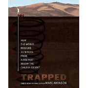 Trapped: How the World Rescued 33 Miners from 2,000 Feet Below the Chilean Desert