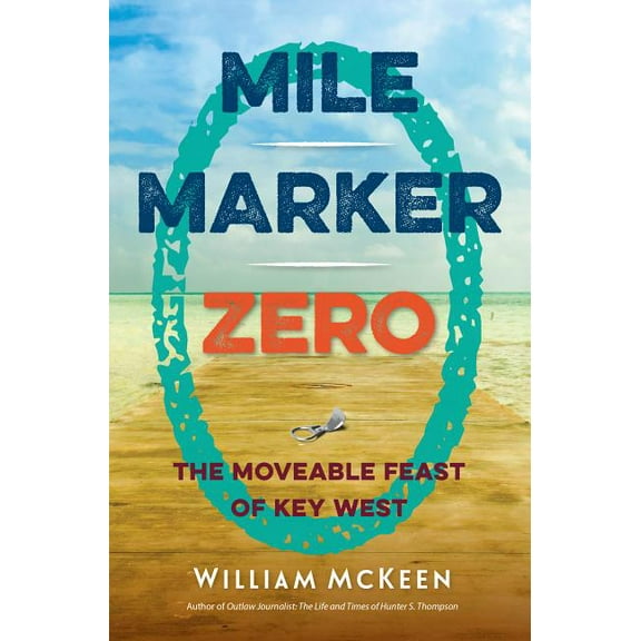 Mile Marker Zero: The Moveable Feast of Key West, (Paperback)