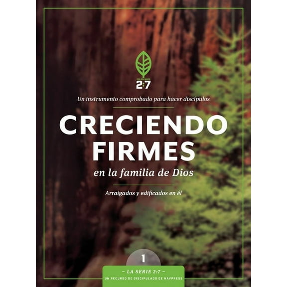 La Serie 2:7 Creciendo Firmes En La Familia de Dios: Un Curso de Discipulado Para Fortalecer Su Caminar Con Dios, Book 1, (Paperback)