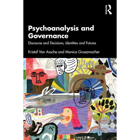 Psychoanalysis and Governance: Discourse and Decisions, Identities and Futures, (Paperback)