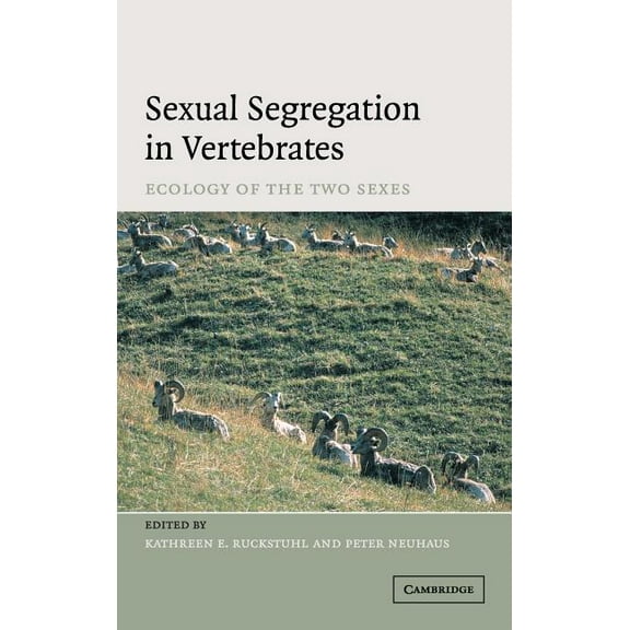 Sexual Segregation in Vertebrates: Ecology of the Two Sexes, (Hardcover)