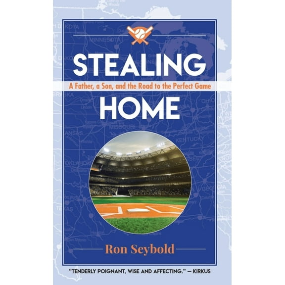 Stealing Home: A Father, a Son, and the Road to the Perfect Game, (Hardcover)