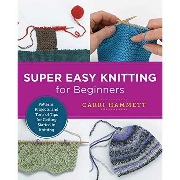 Pre-Owned Super Easy Knitting for Beginners: Patterns, Projects, and Tons of Tips for Getting Started in Knitting (Paperback) 0760379874 9780760379875