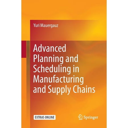 Advanced Planning and Scheduling in Manufacturing and Supply Chains (Paperback)
