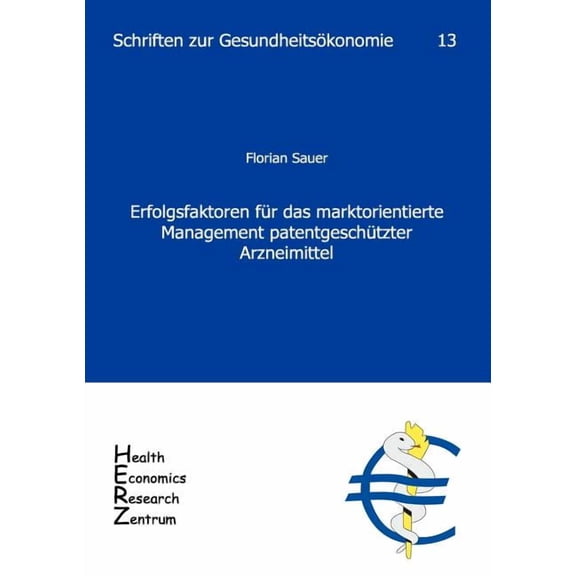 Erfolgsfaktoren fÃ¼r das marktorientierte Management patentgeschÃ¼tzter Arzneimittel, (Paperback)