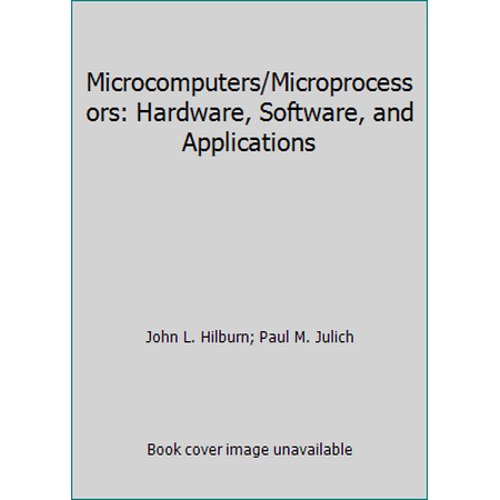 Microcomputers/Microprocessors: Hardware, Software, and Applications [Hardcover - Used]